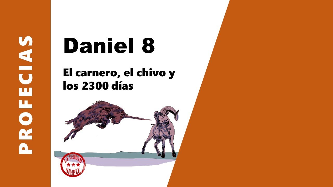Daniel 8, profecia de el carnero y el chivo. Los 2300 dias y la purificacion del santuario.