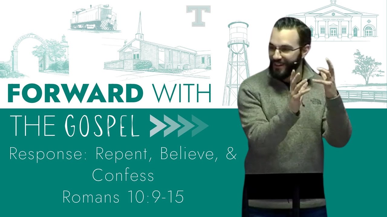 Forward with the Gospel: RESPONSE (Romans 10:9-15) || Bryan Alderman