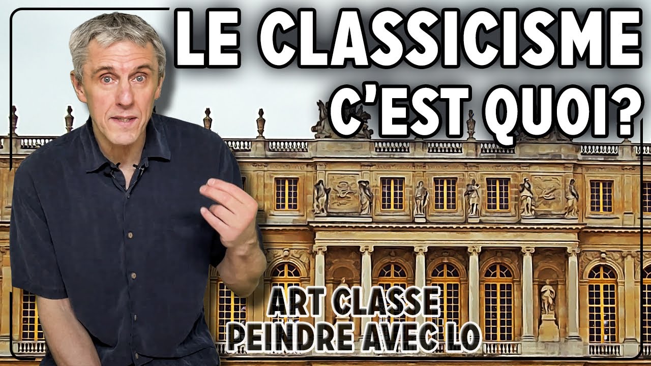 LE CLASSICISME, C'EST QUOI? (Art Classe Peindre avec Lo)