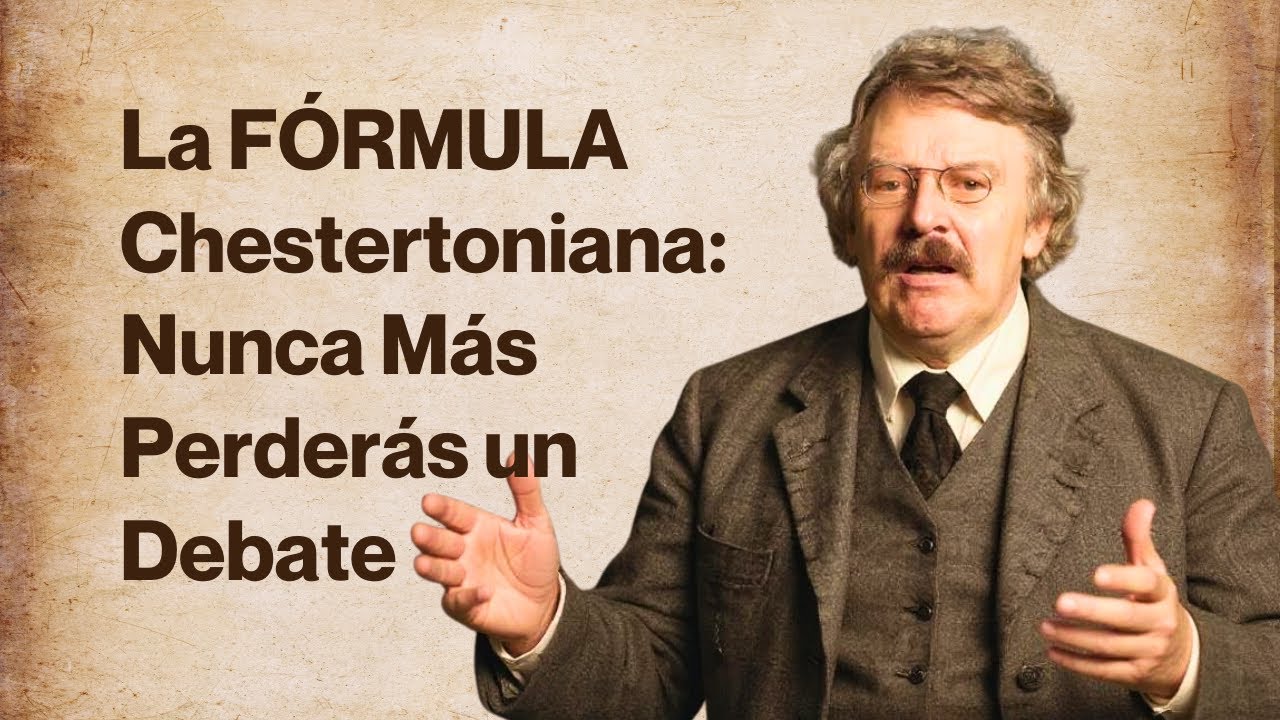 La TÉCNICA Secreta de Chesterton para Ganar CUALQUIER Debate (Infalible)