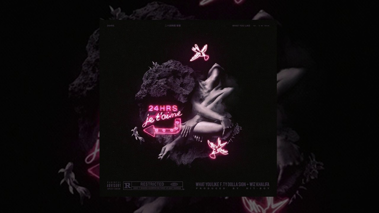 24HRS - WHAT YOU LIKE FEAT TY$ & WIZ KHALIFA  (Prod By HIT BOY)