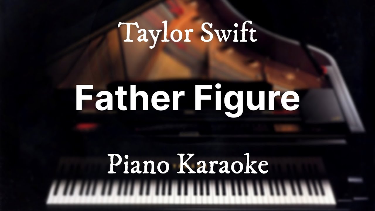 Father Figure - Taylor Swift - Piano Karaoke Instrumental Cover with Lyrics