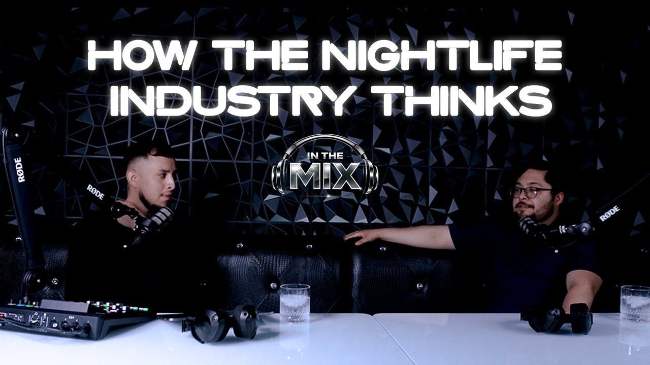 How the Nightlife Industry Thinks | In The Mix Ep. 1