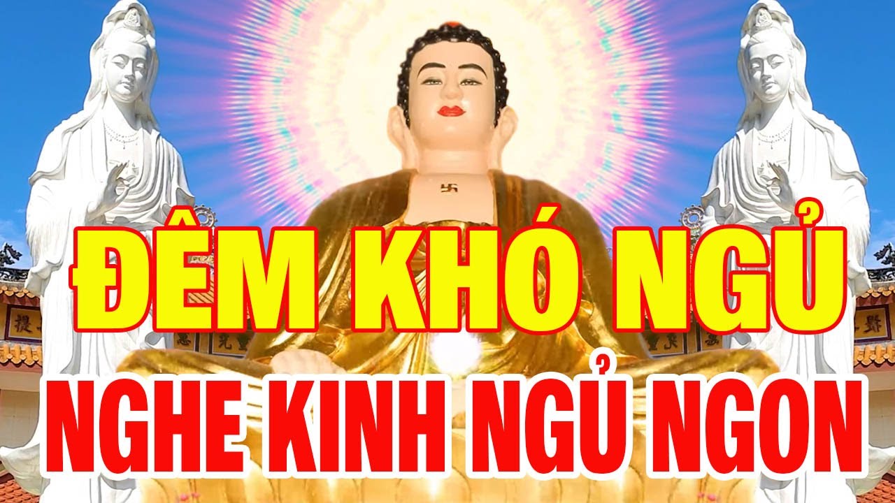 Tối Khó Ngủ Nghe Kinh Phật Bồ Tát Nân Đỡ Bệnh Tật Gì Cũng Hết,Trong Nhà Êm Ấm Con Cháu Hiếu Thảo