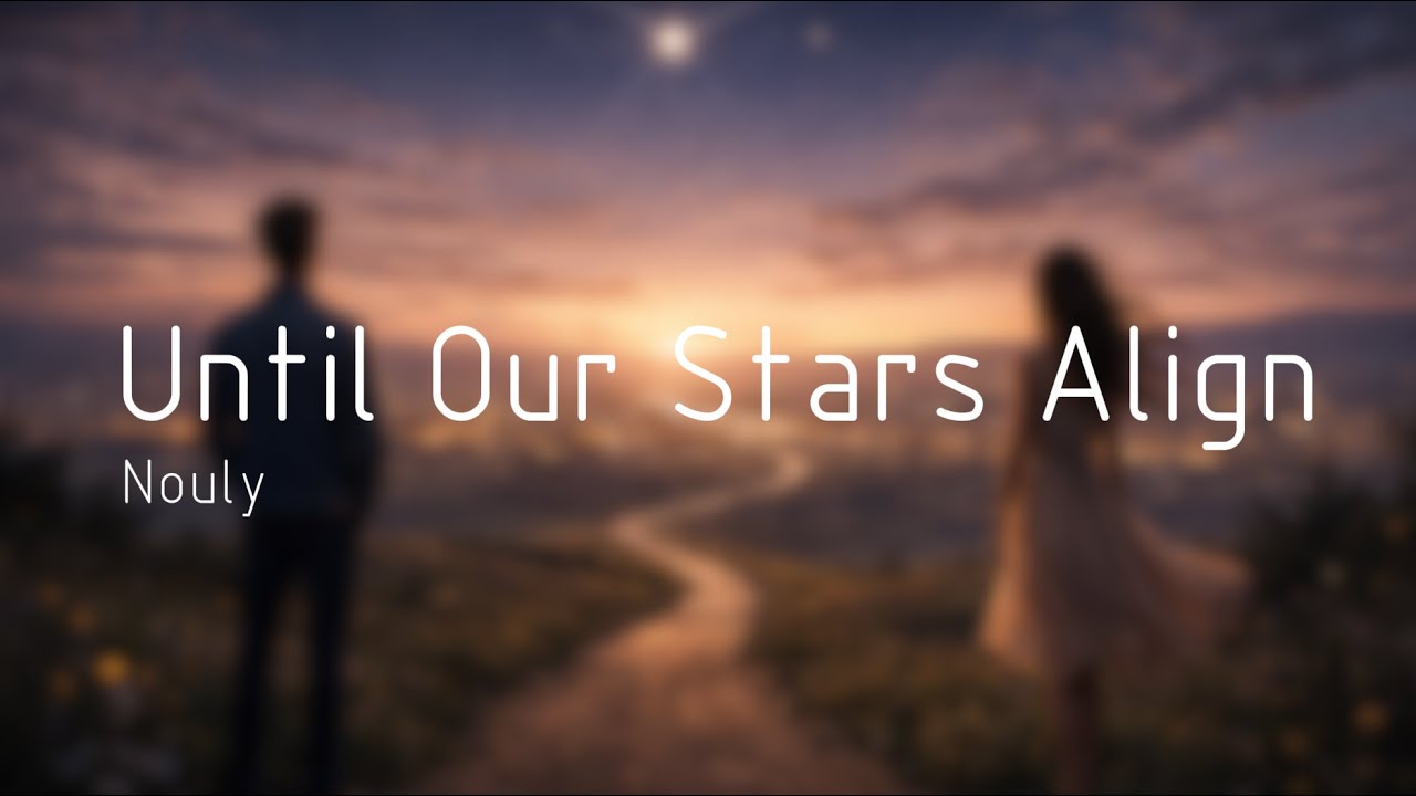 Nouly - Until Our Stars Align