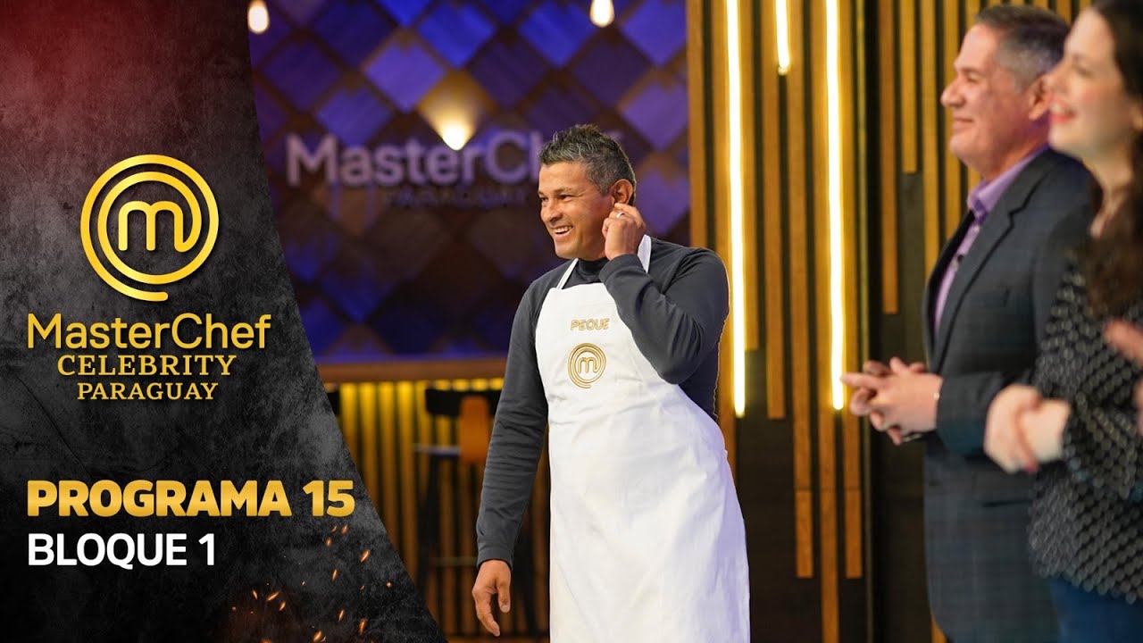 PROGRAMA 15 - 1/3 - MASTERCHEF CELEBRITY PARAGUAY - TEMPORADA 01
