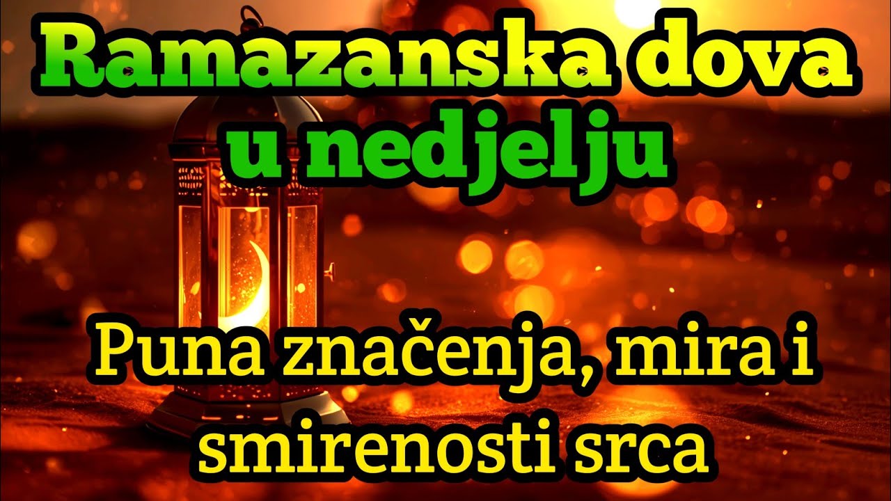 Ramazanska dova u nedjelju | Puna značenja, mira i smirenosti srca