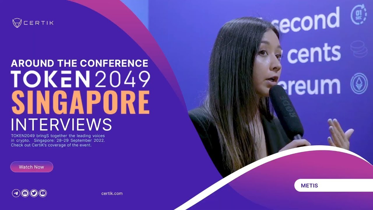 Metis | Token2049 Singapore 2022 | Interview | CertiK