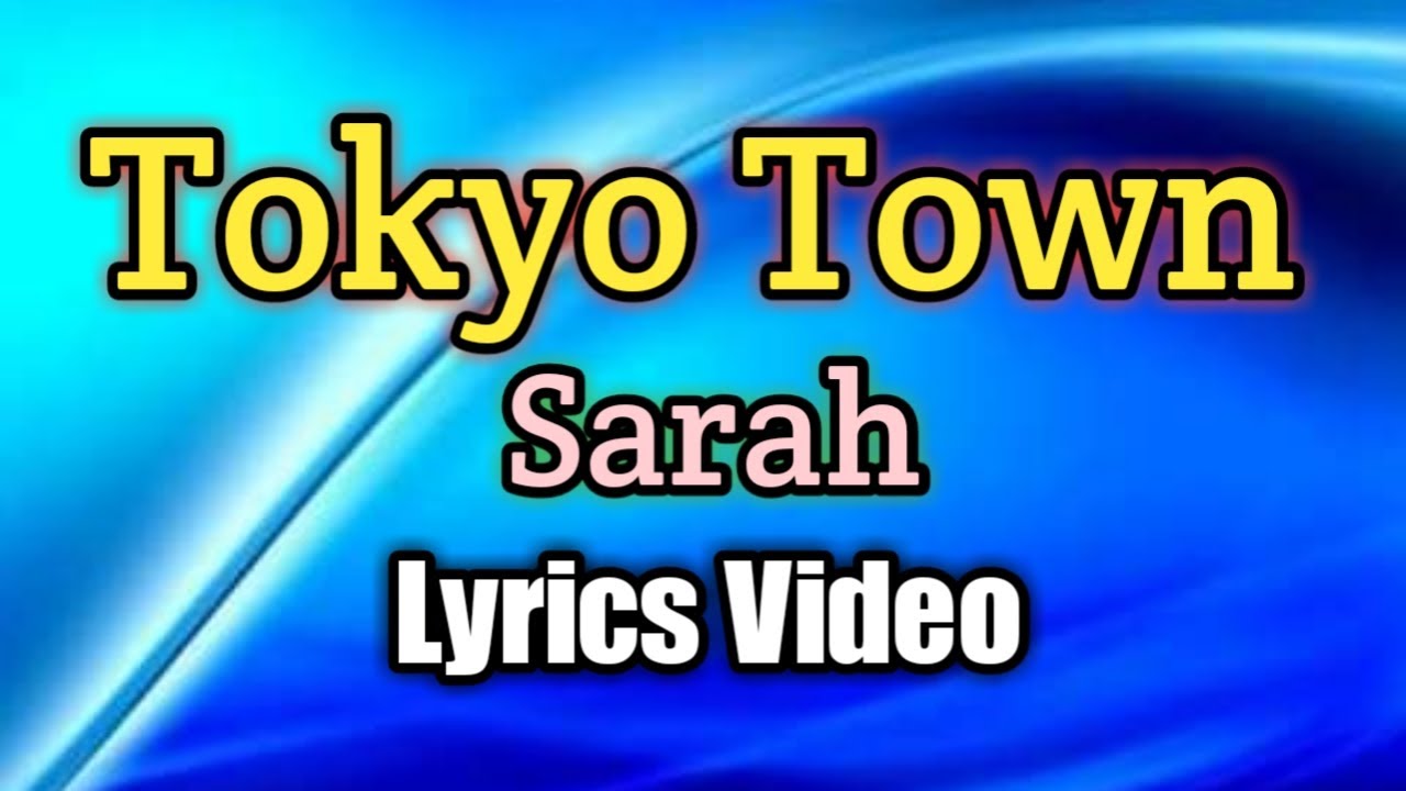 Tokyo Town - Sarah (Lyrics Video)