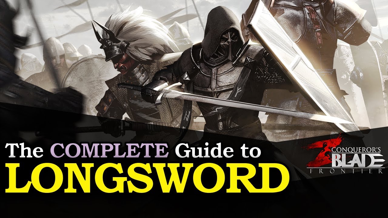 How to MASTER the LONGSWORD in Conqueror's Blade | The COMPLETE S8 Guide