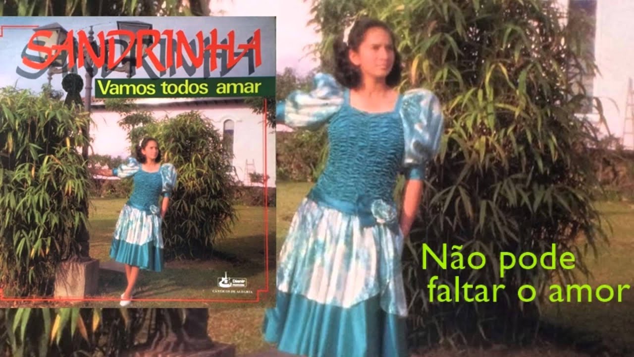 Sandrinha - Não pode faltar o Amor (Cd Vamos todos Amar) Djanir 1989