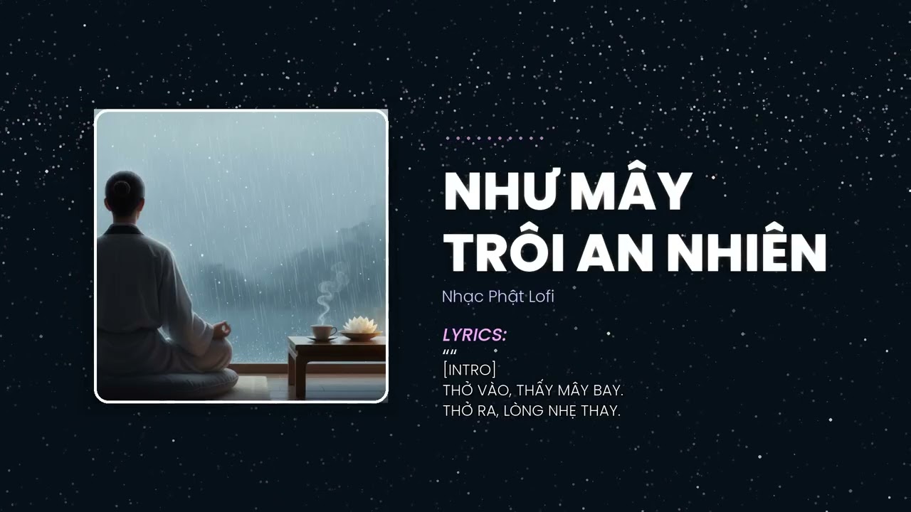 Như Mây Trôi An Nhiên - Nhạc thiền vô thường, chữa lành lo âu. | Nhạc Phật Lofi