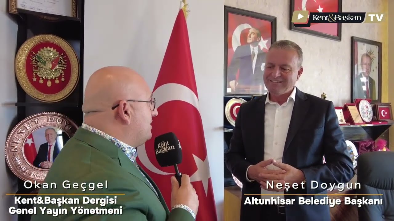 Kent&Başkan Dergisi - Altunhisar Belediye Başkanı Neşet Doygun