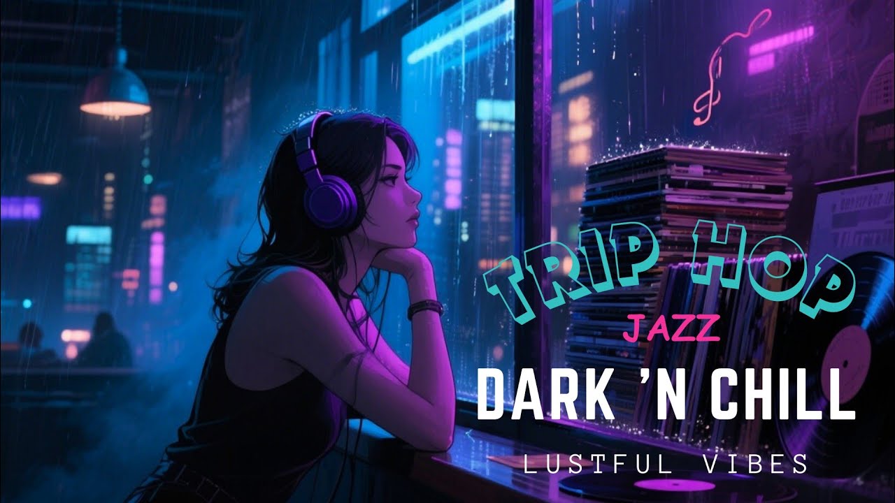 🎧Trip Hop Jazz|Vol. 9|Lustful For Late Night Vibes 