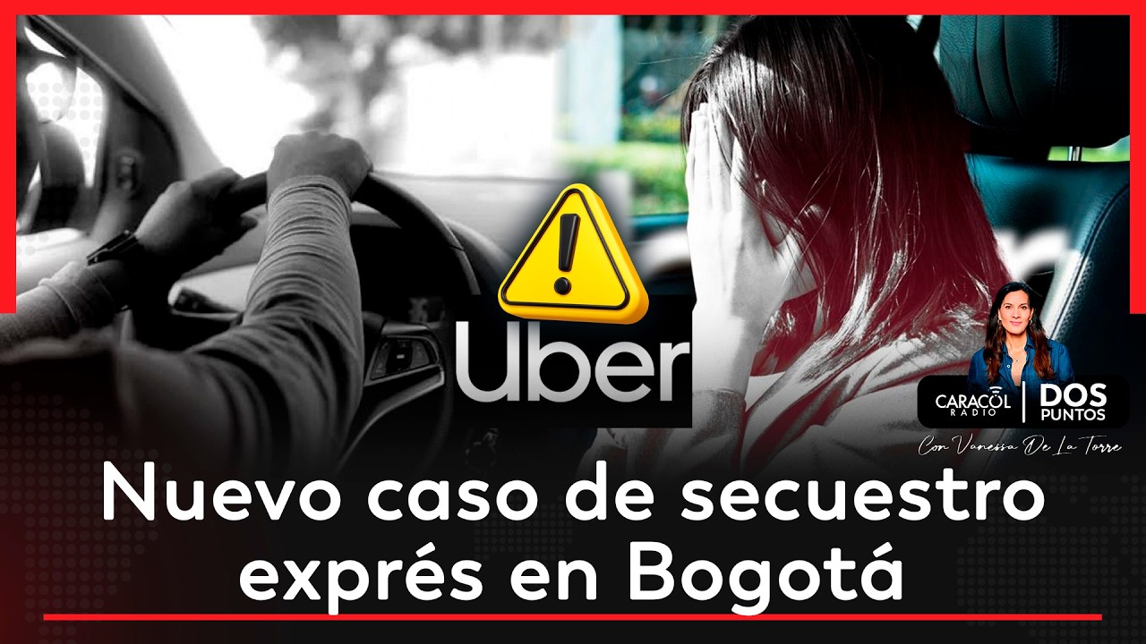 Nuevo caso de ‘paseo millonario’ en Bogotá: mujer denuncia robo tras servicio de Uber | Dos Puntos