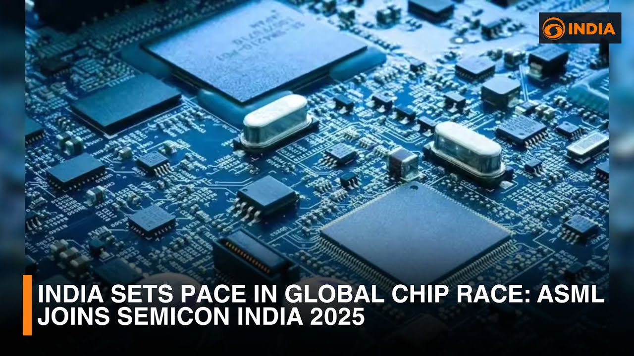 India Sets Pace in Global Chip Race: ASML Joins Semicon India 2025 | DD India