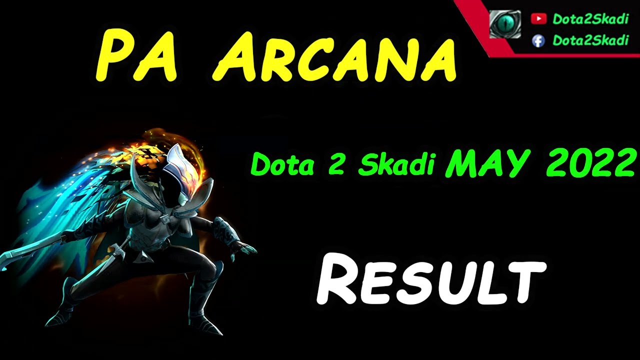 31MAY 2022 PA Arcana Dota 2 Skadi Result