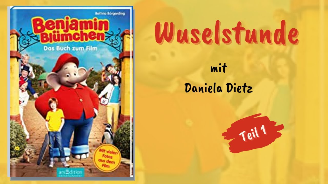 Benjamin Blümchen - Das Buch zum Film - Wuselstunde mit Daniela Dietz - Teil 1/3