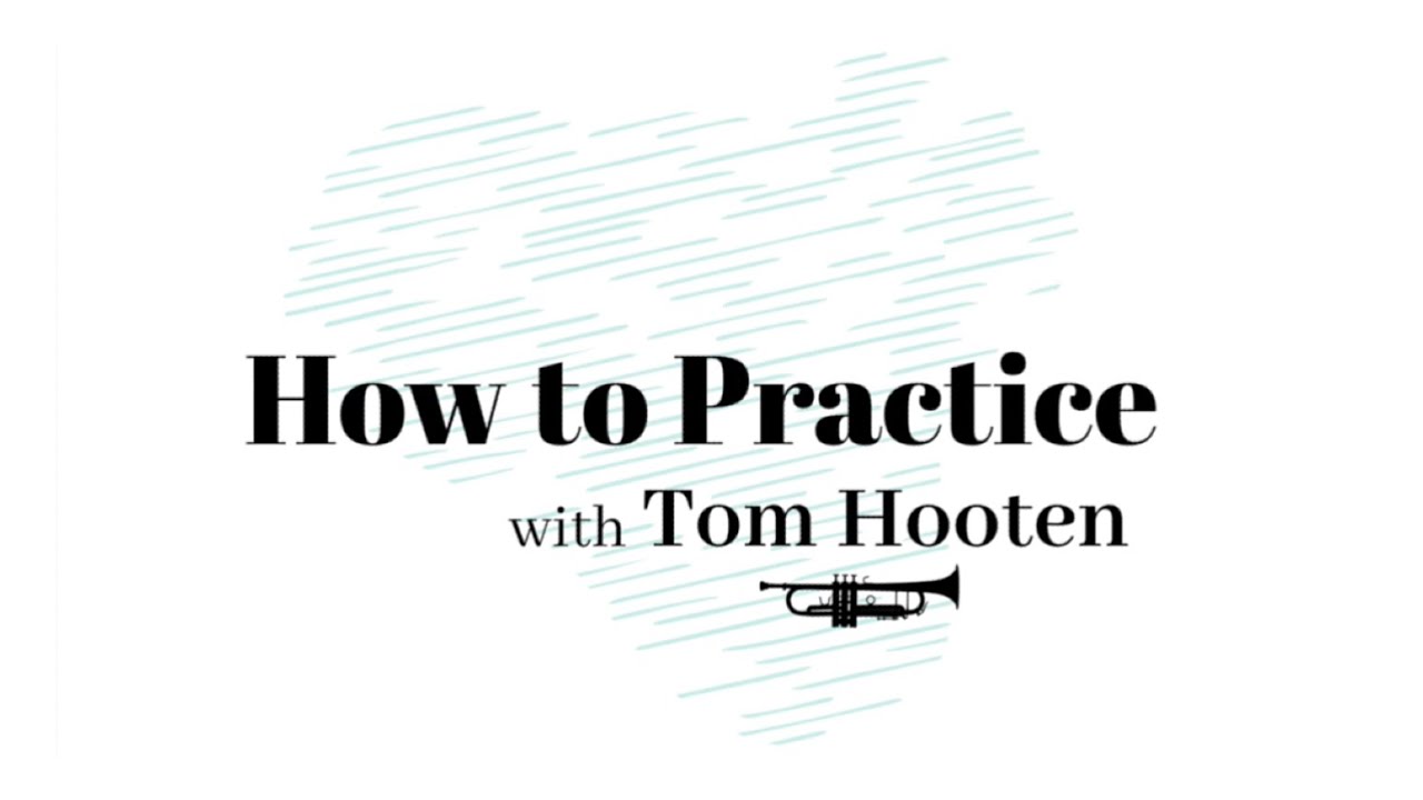 How to Practice: with Tom Hooten