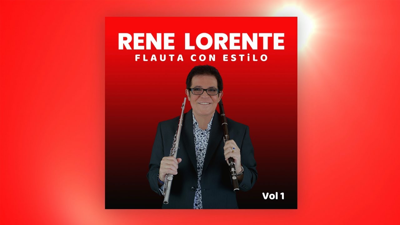 Rene Lorente - Flauta con Estilo, Vol 1 (Album Completo) 2023