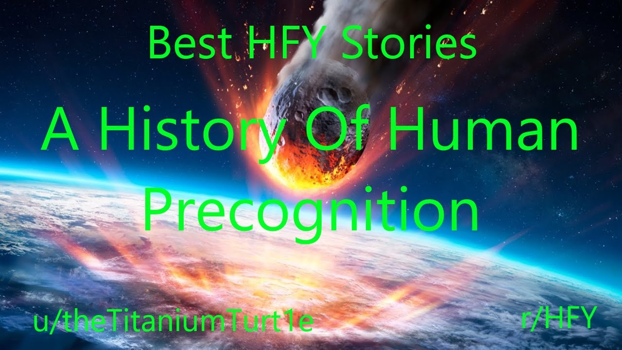 Best HFY Reddit Stories: A History Of Human Precognition