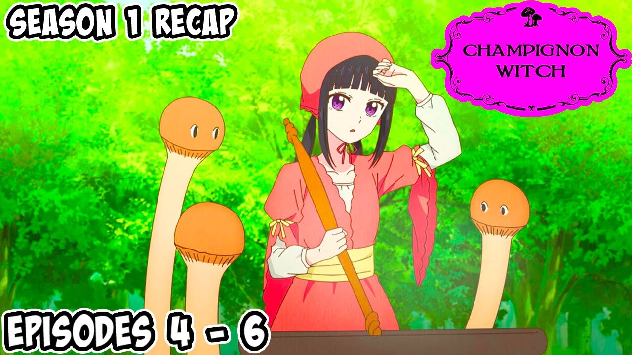 Champignon Witch Season 1 Recap | Episodes 4-6 in a Nutshell