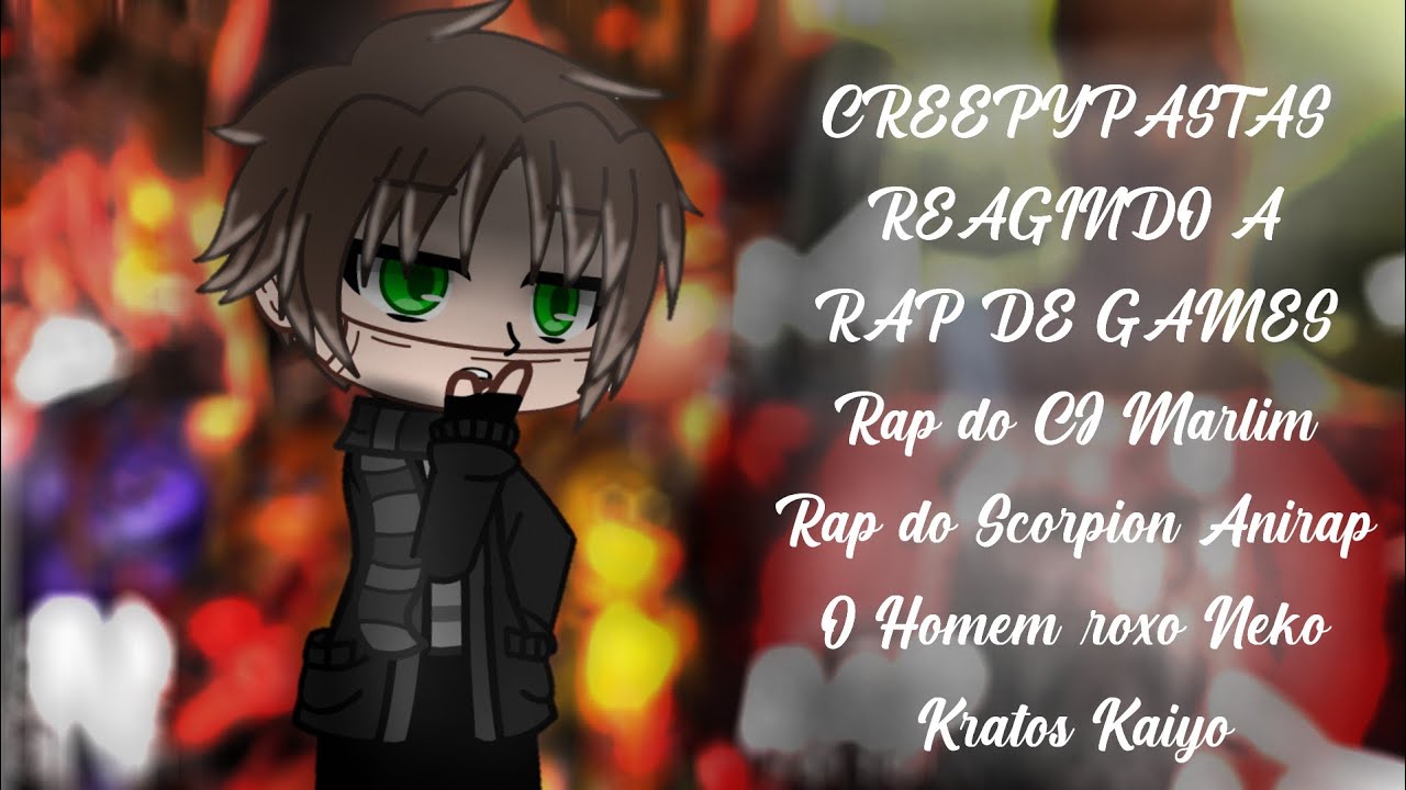 CREEPYPASTA REAGINDO AO RAP DO SCORPION, CJ, FNAF E KRATOS (@AniRap @M4rkim @n3koficial @KaitoOFC )