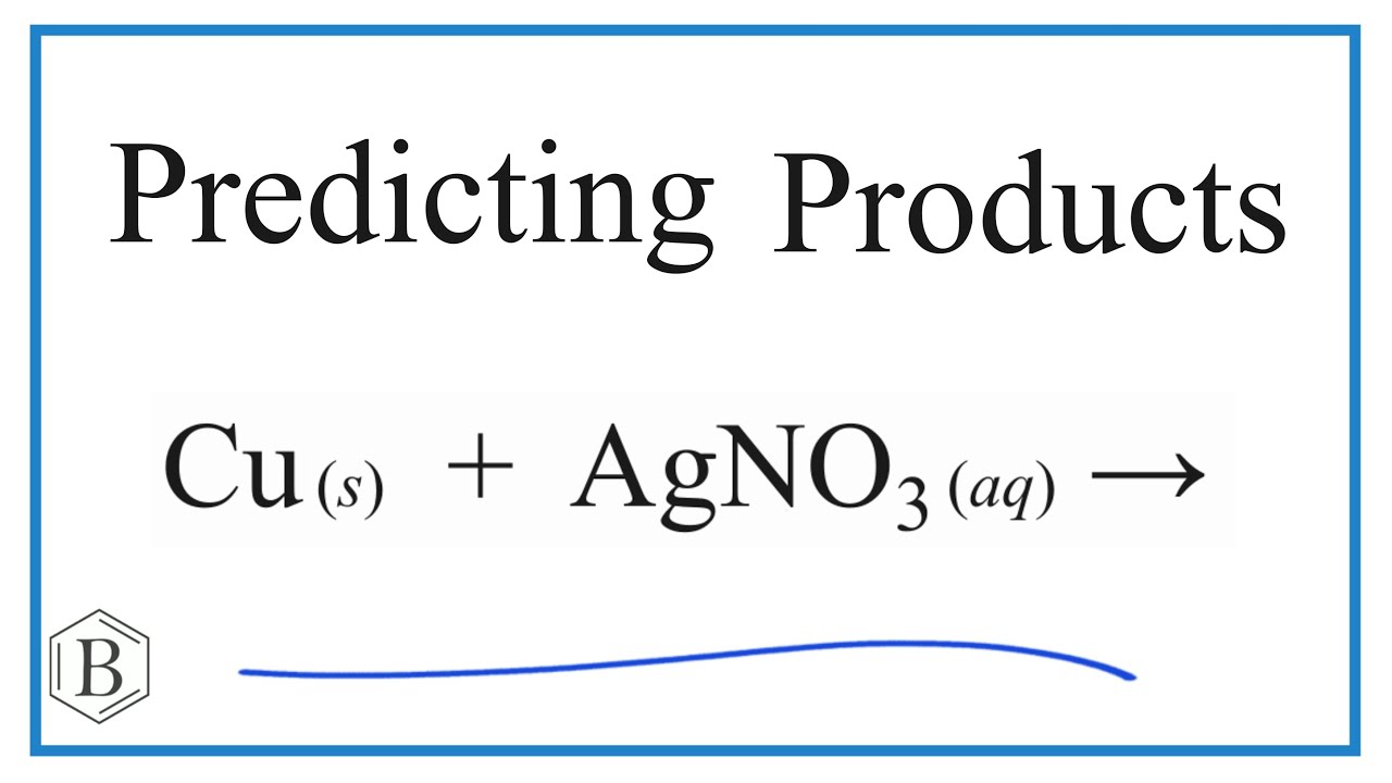 Predict the Products of the Reaction for Cu + AgNO3 (Copper + Silver nitrate)