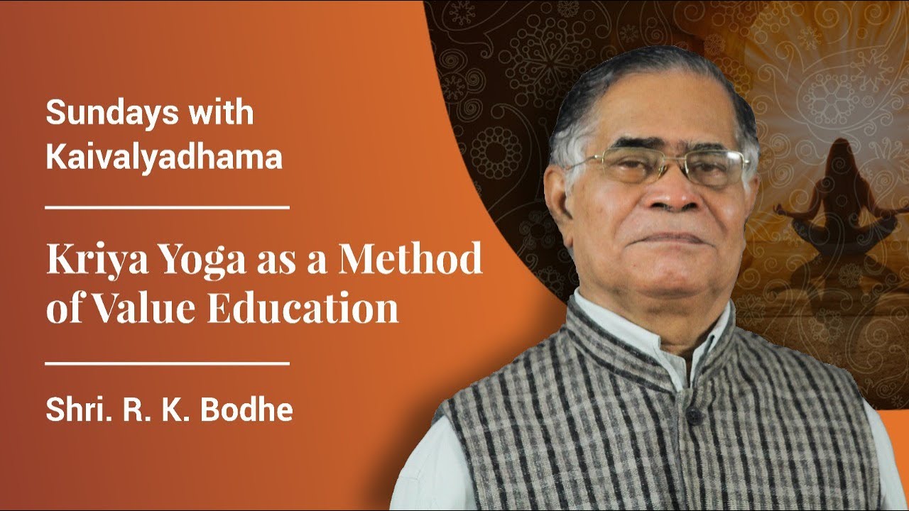 Sundays With Kaivalyadhama | Kriya Yoga as a Method of Value Education | Shri. R. K. Bodhe