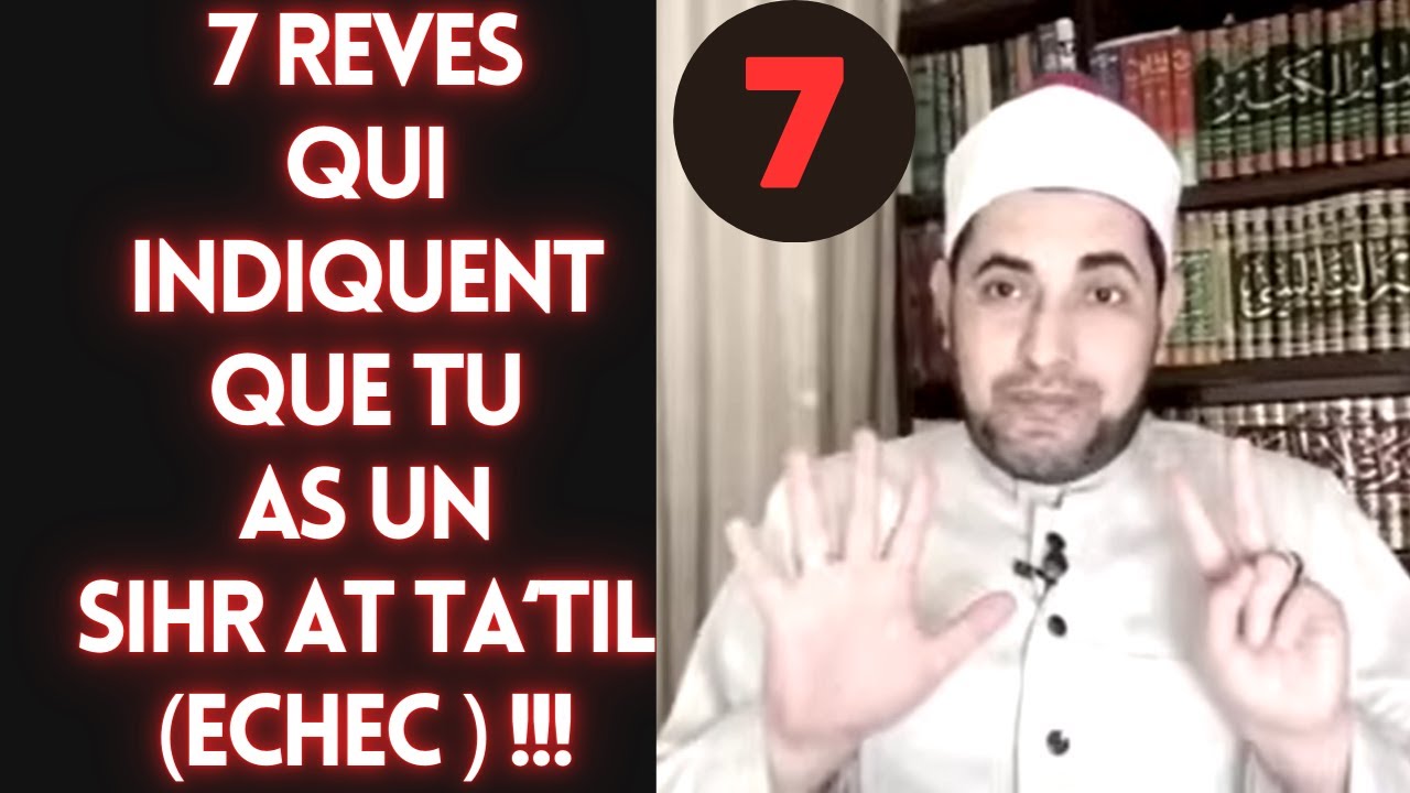 LES 7 REVES QUI INDIQUENT QUE TU AS UN SIHR AT TA'TIL, L'ECHEC DE TOUT TES PROJETS