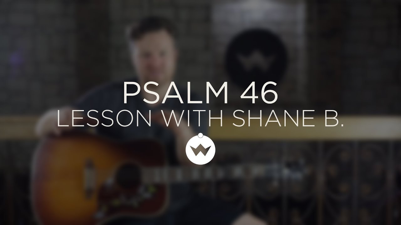 Psalm 46 (Lord of Hosts) - Guitar Lesson w/ Shane Barnard - The Worship Initiative