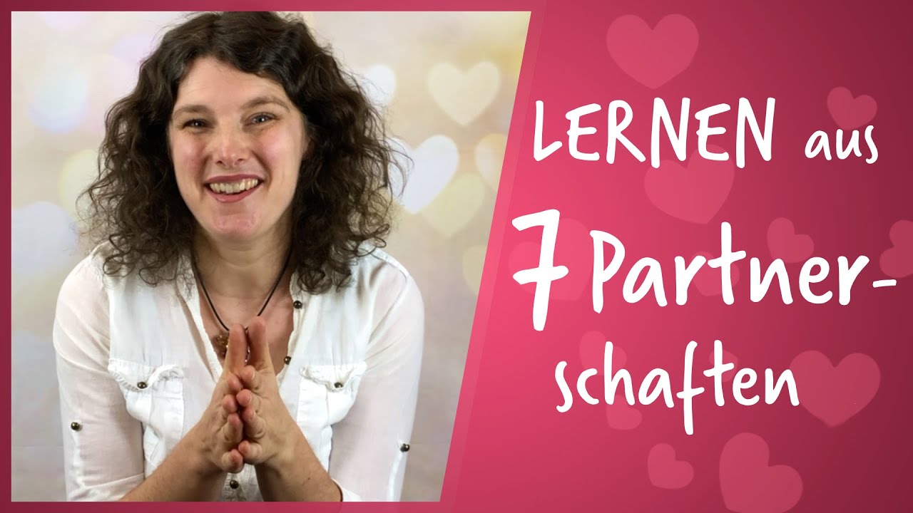 Was ich aus 7 Partnerschaften LERNEN durfte (Persönlich & teilweise sehr schmerzhaft...)