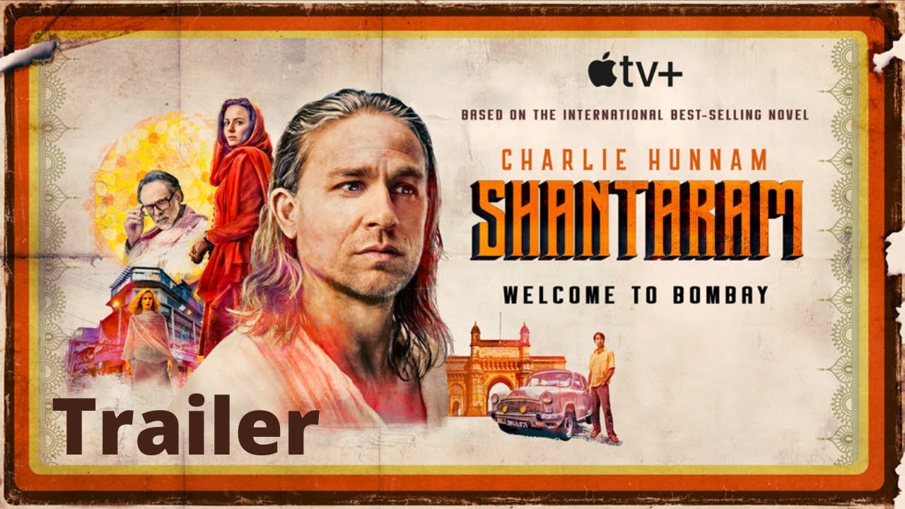 SHANTARAM Trailer 2022 - TV Series - Antonia Desplat - Elektra Kilbey - Charlie Hunnam