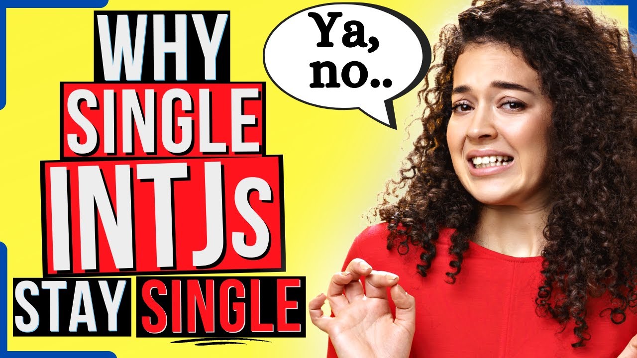 Why The Single INTJ Rather STAY SINGLE