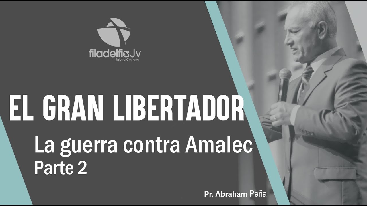 La Guerra contra Amalec 2 - Abraham Peña - El gran libertador