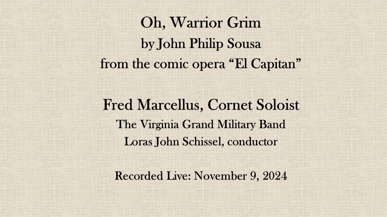 Warrior Grim by John Philip Sousa  Fred Marcellus, Cornet- Live 11/9/24 Virginia Grand Military Band