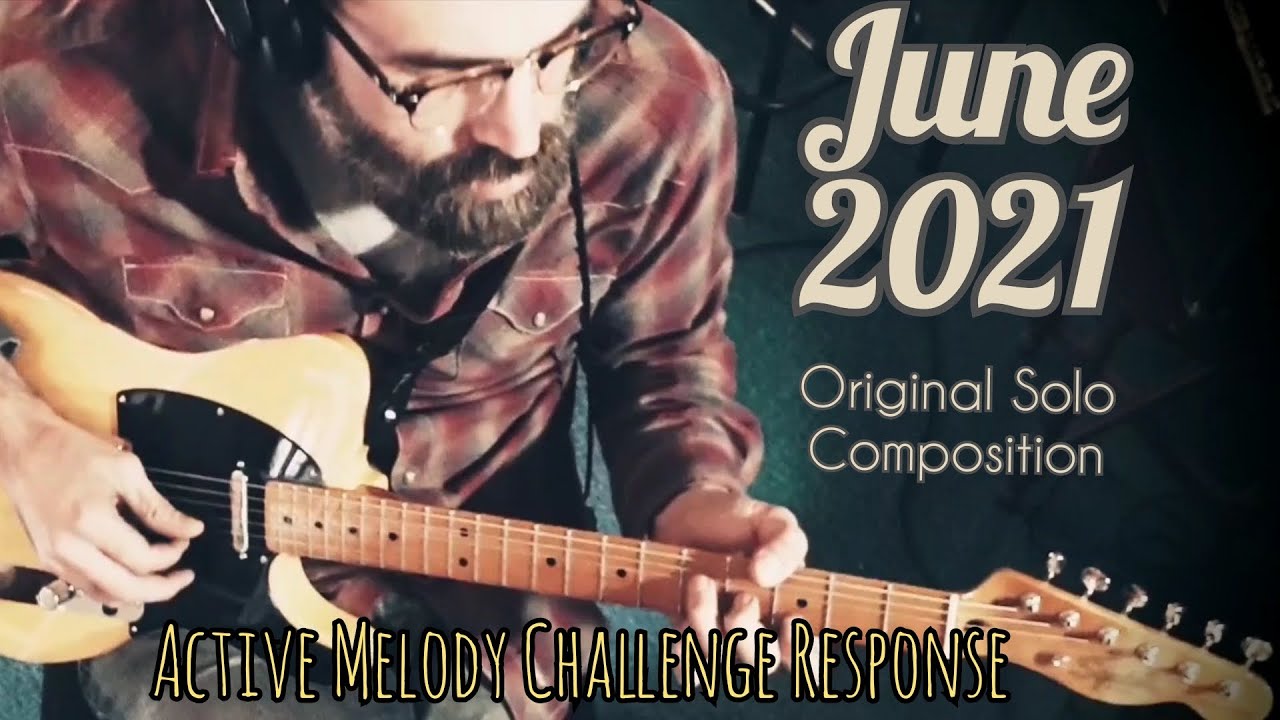 June 2021 Challenge Response - Active Melody (Original Solo Composition)