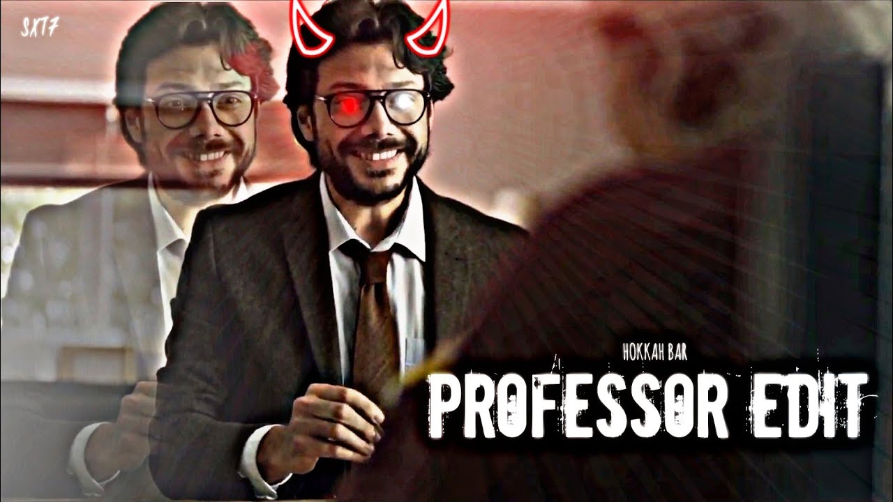 PROFESSOR EDIT | MONEY HEIST EDIT | LACASE DE PAPEL EDIT | HOKKAH BAR | ATTITUDE STATUS