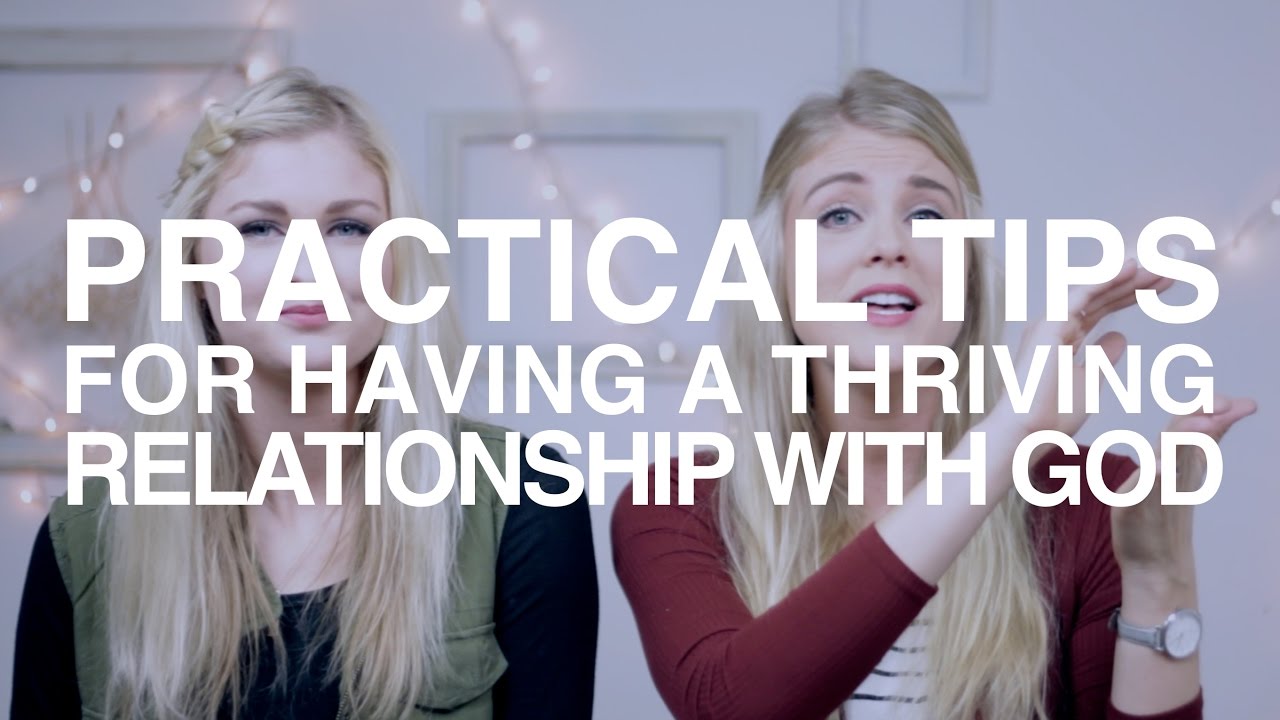 Practical Tips for Having a Thriving Relationship with God