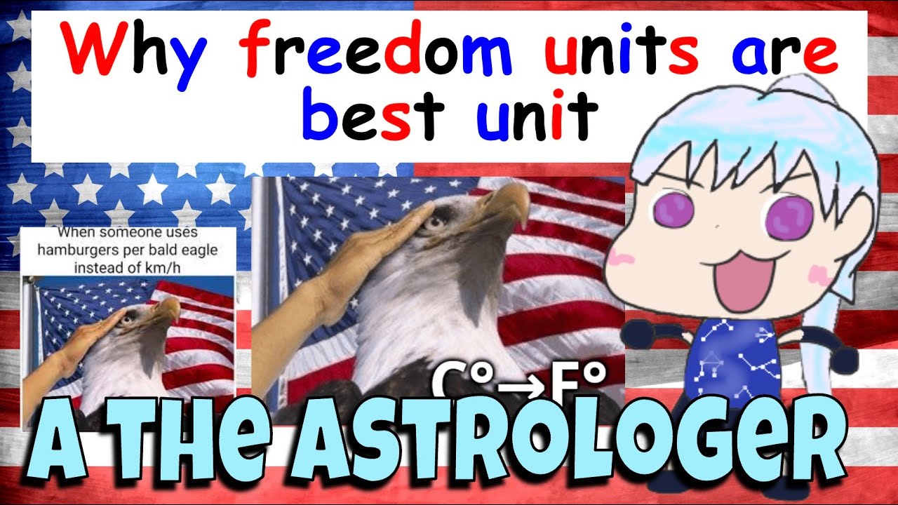 🔮✨ The Return of A the Astrologer: Why freedom units are the best unit 🦅🇺🇸 3K Special!