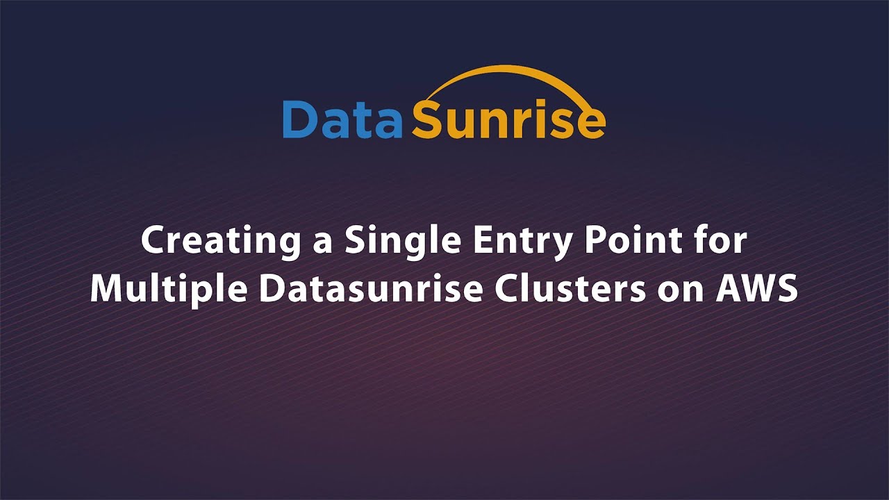Single Entry Point for Multiple DataSunrise Clusters on AWS