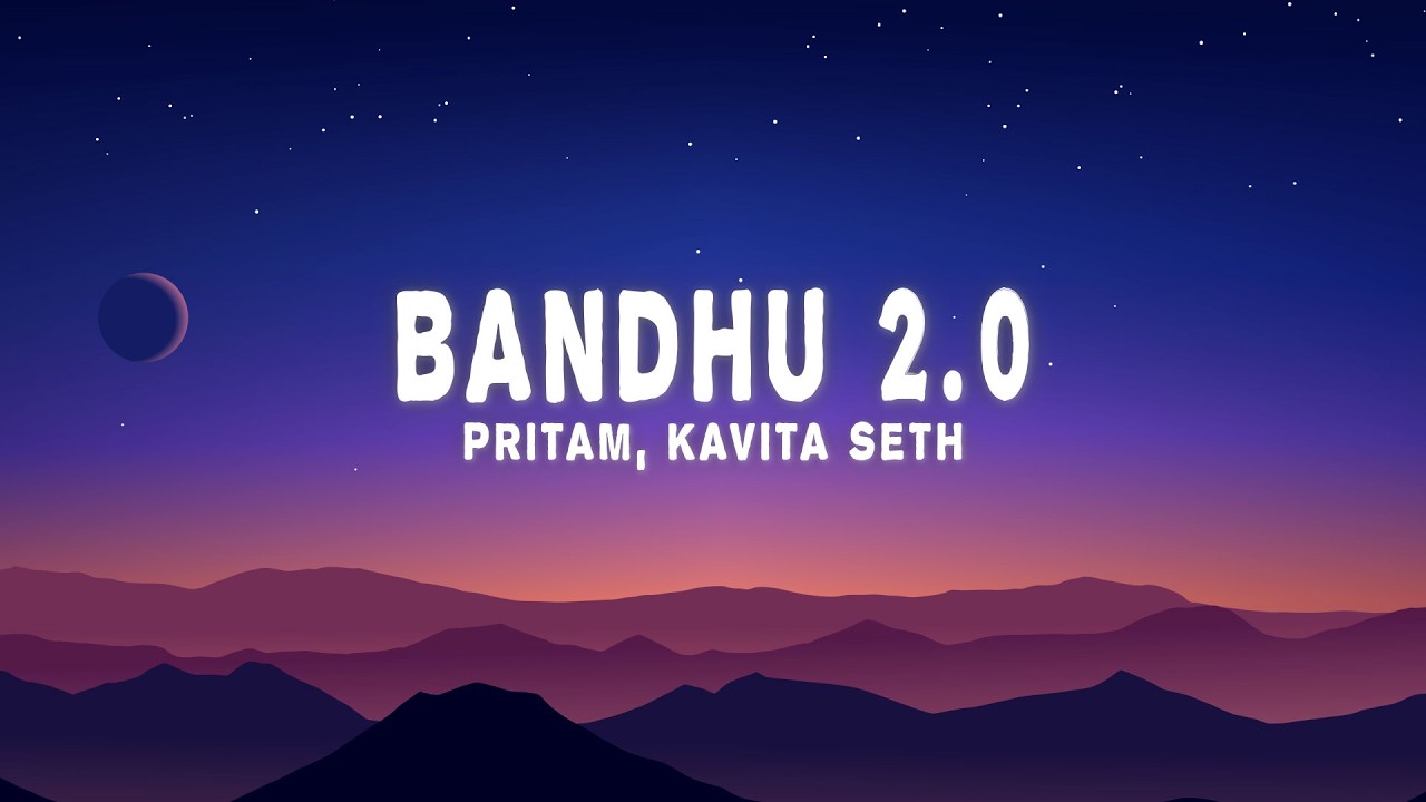 Pritam - Bandhu 2.0 (Lyrics) ft. Kavita Seth, Neeraj Shridhar