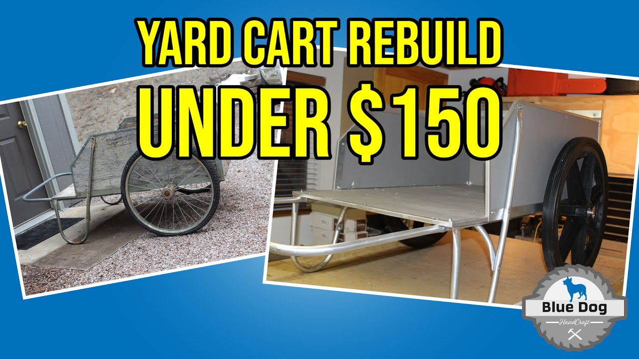 Yard Cart Rebuild Under $150