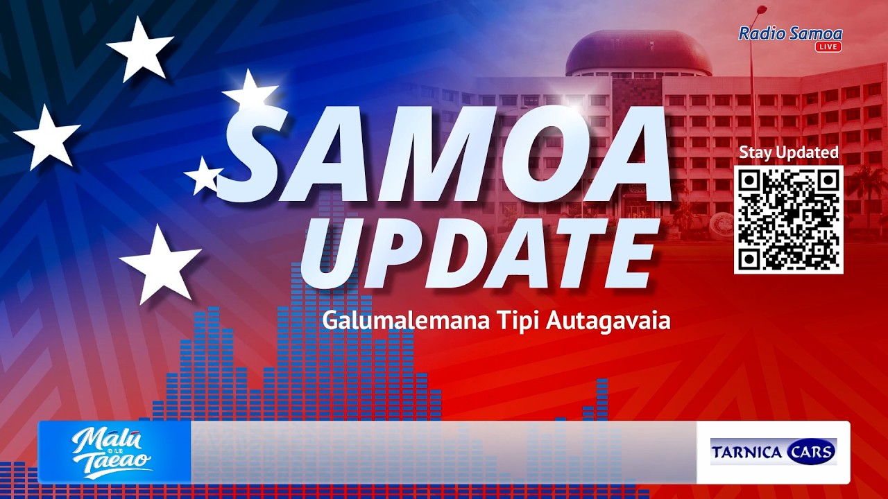Samoa Update - 20 FEB 2026 (Galumalemana Tipi Autagavaia)