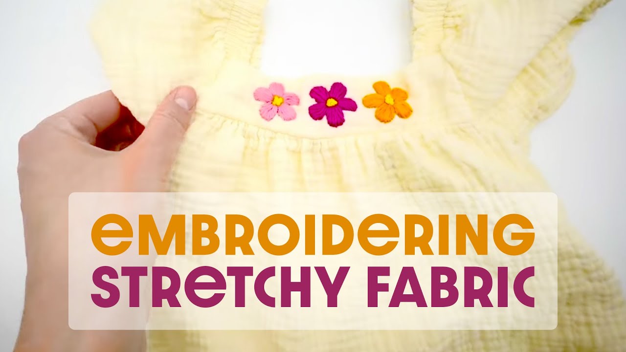 How to do embroidery on stretchy fabric