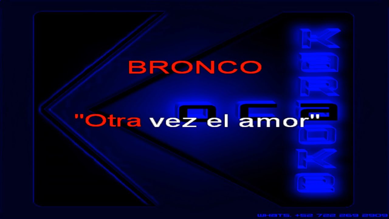 Karaoke Bronco   Otra vez el amor