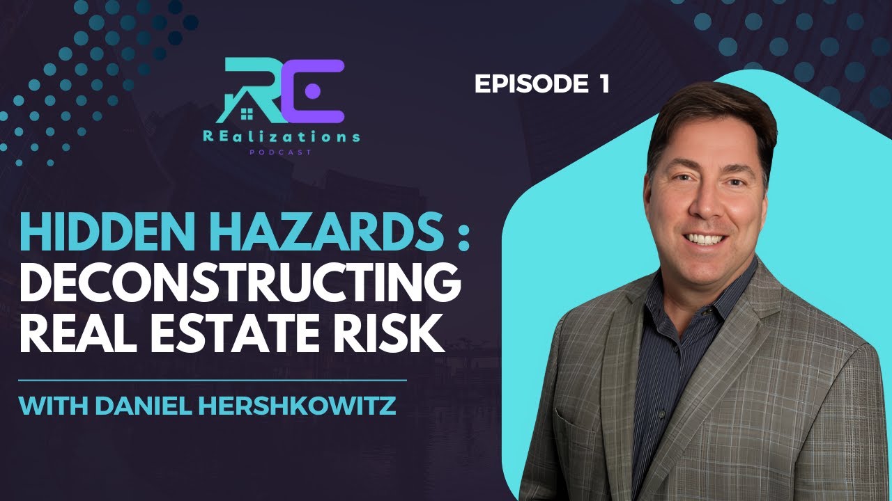 Hidden Hazards : Deconstructing Real Estate Risk with Daniel Hershkowitz - EP 1