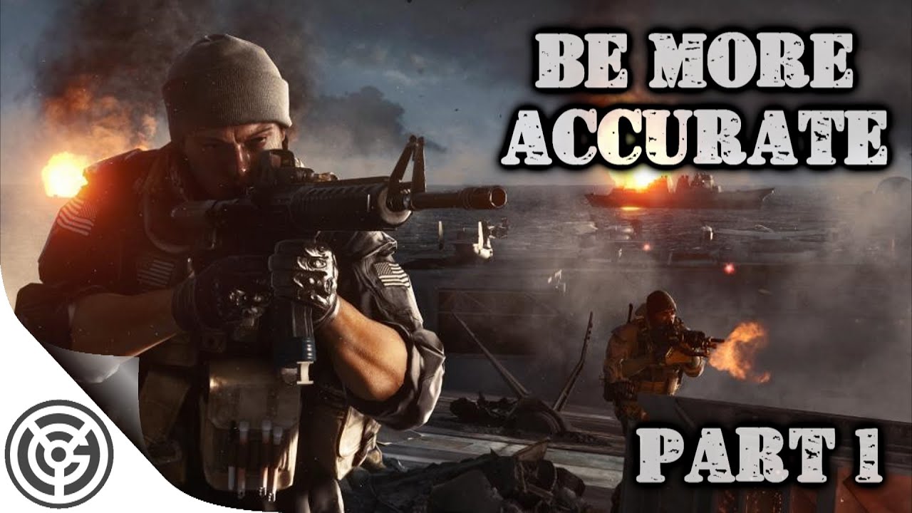 Be MORE Accurate In Battlefield 4 - Part 1