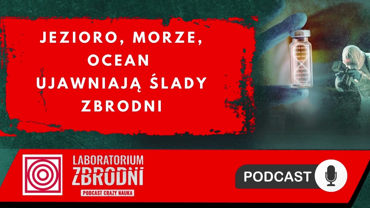 Ślad zbrodni ukryty w wodzie. Laboratorium zbrodni. Podcast Crazy Nauka