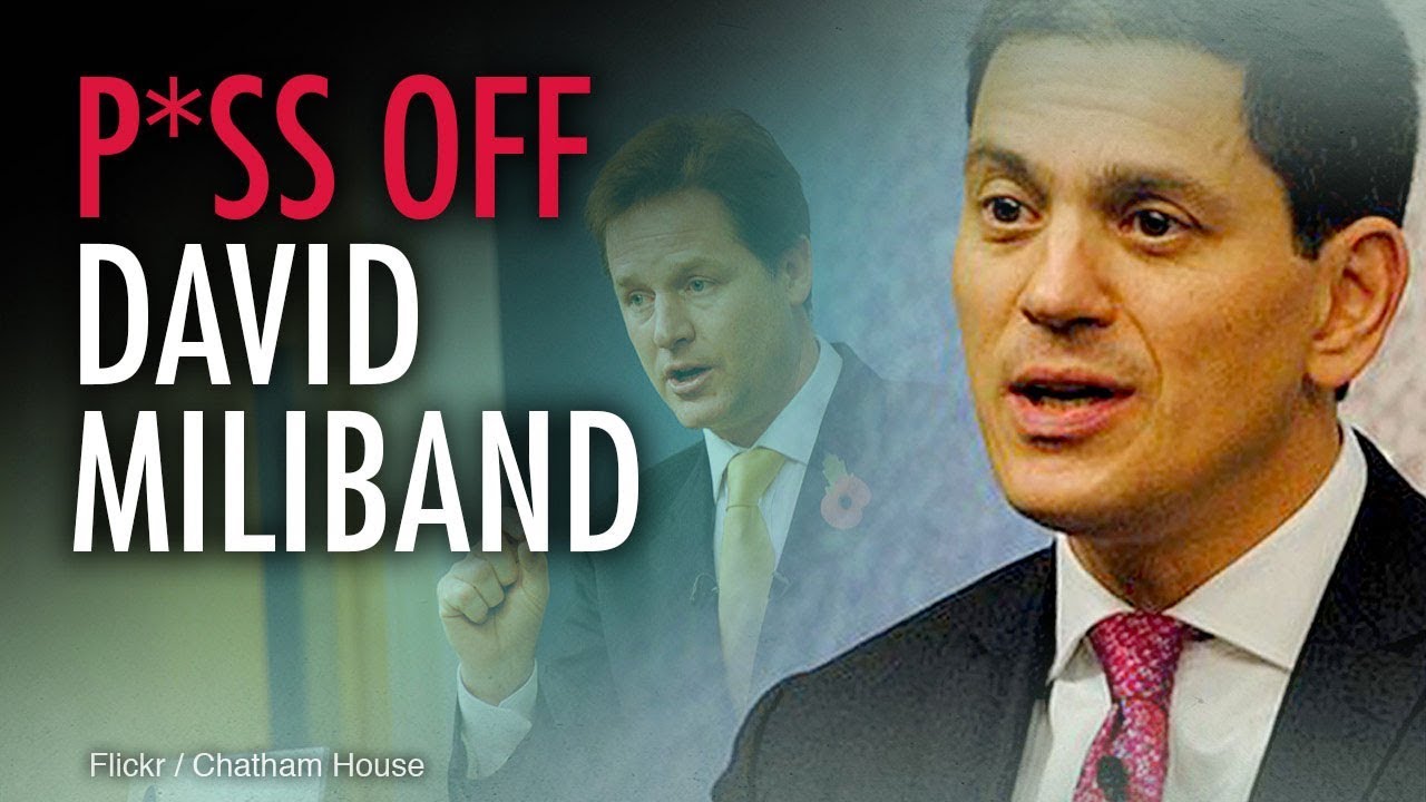 P*ss off, David Miliband | Jack Buckby